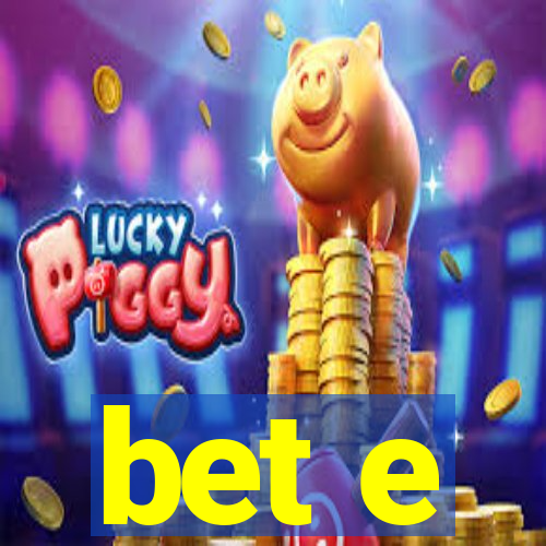 bet e